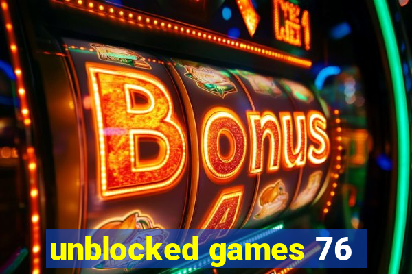 unblocked games 76